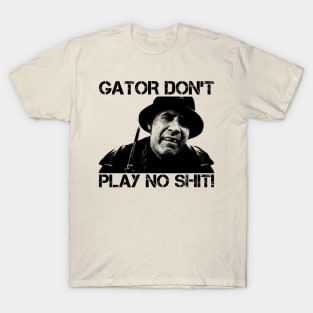 Gator Don't Play No Shit! - Vintage T-Shirt